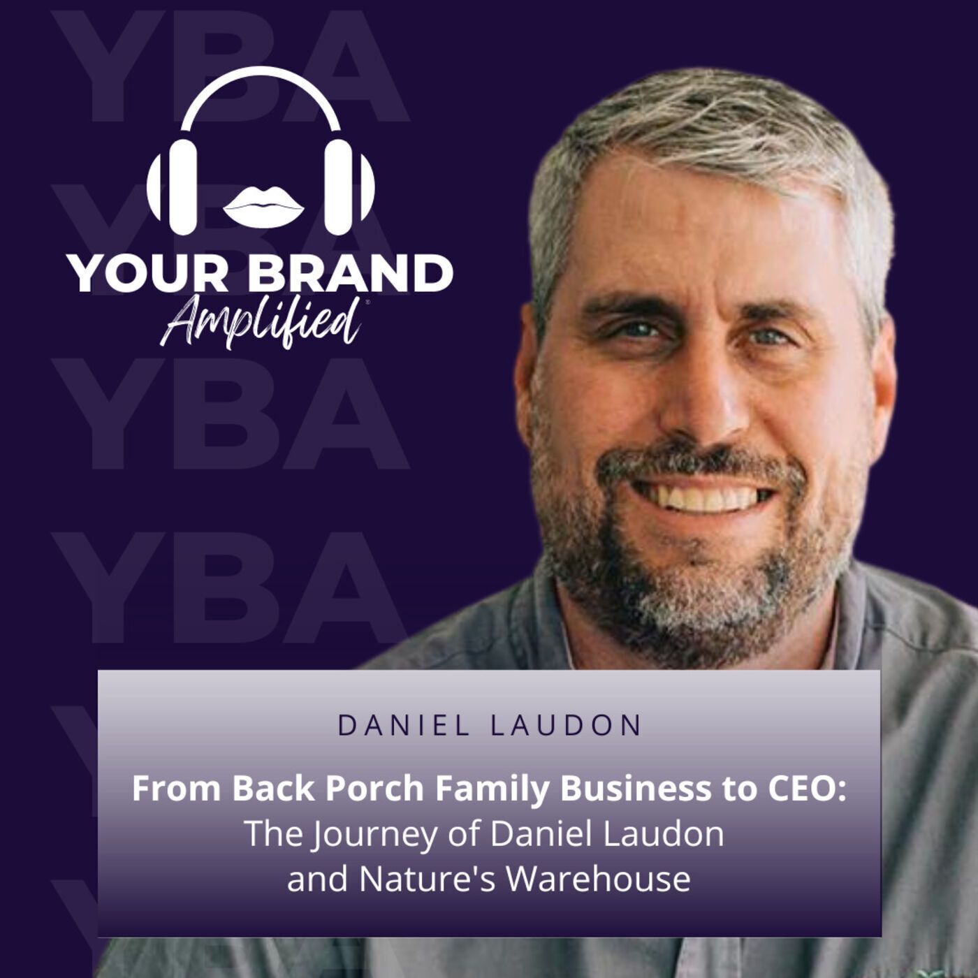 S E143: From Back Porch Family Business to CEO: The Journey of Daniel Laudon and Nature's Warehouse