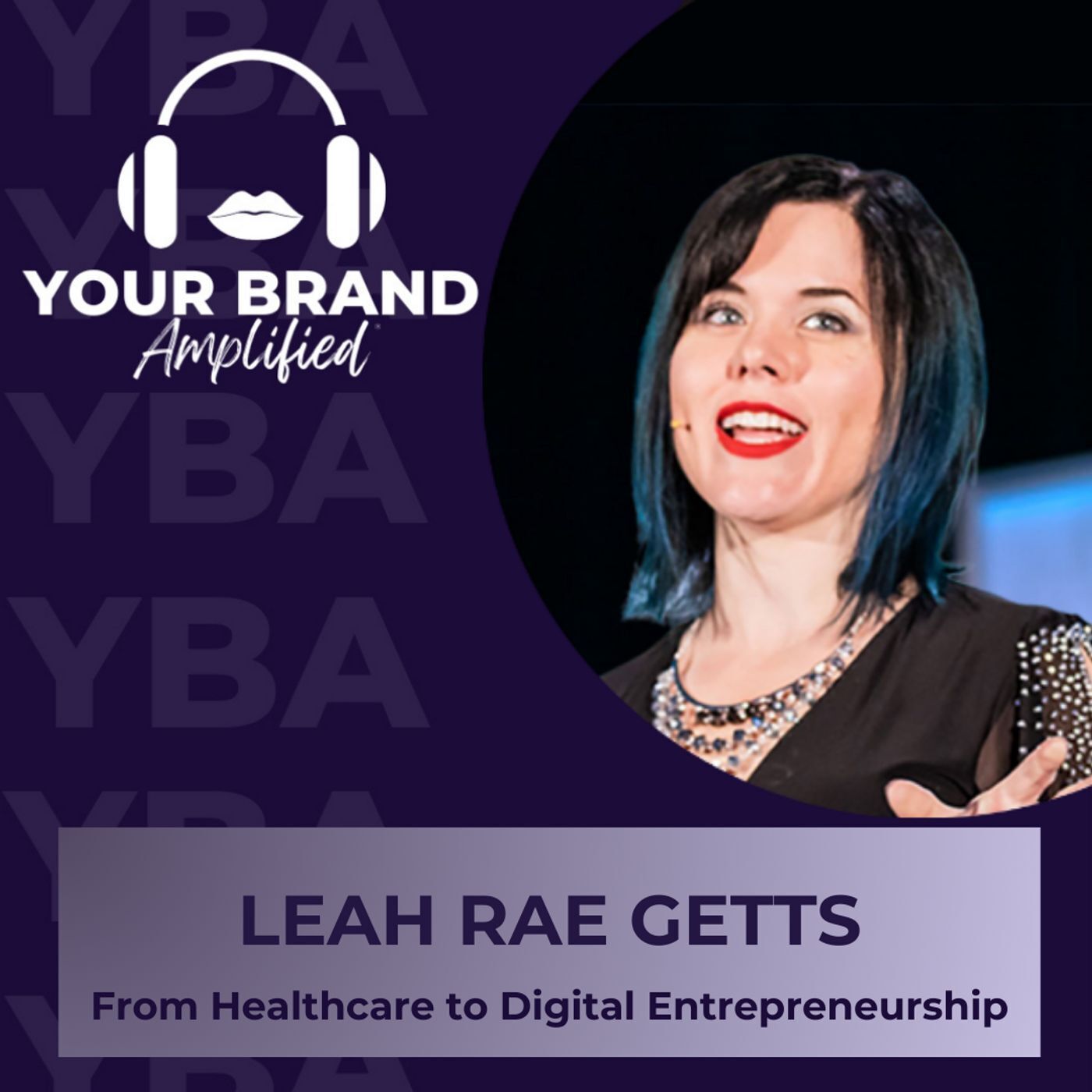 S E319: Leah Rae Getts: A Nurse's Rise From Healthcare to Digital Entrepreneurship