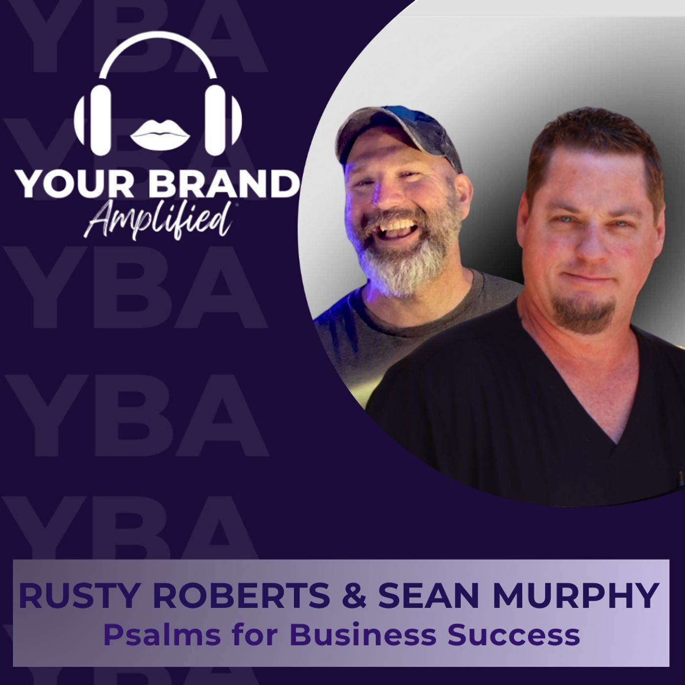 S E349: Rusty Roberts and Sean Murphy: Psalms for Business Success