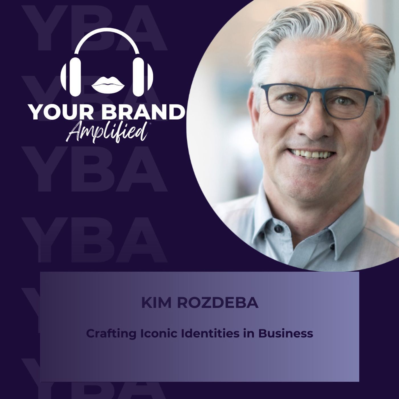 S E283: Crafting Iconic Identities in Business with Expert Insights from Kim Rozdeba