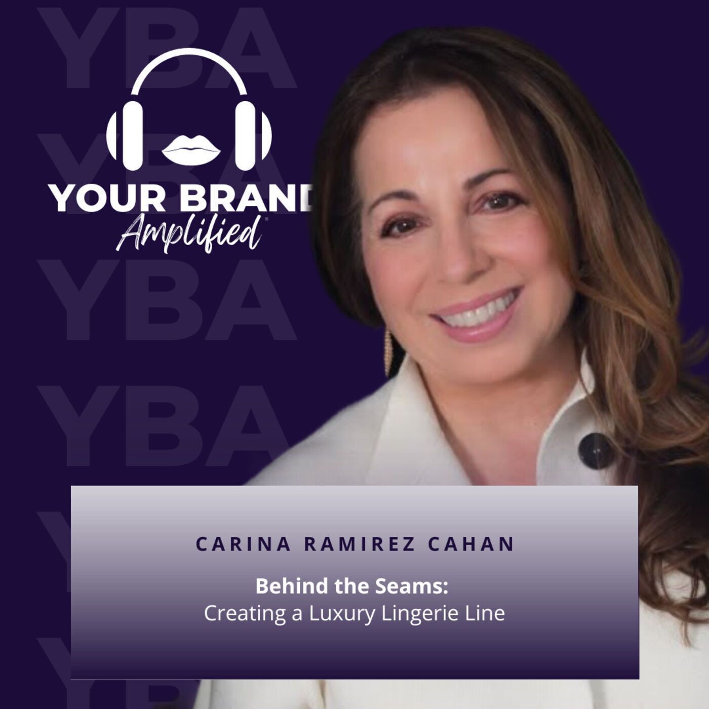 S E194: Behind the Seams with Carina Ramirez Cahan: Creating a Luxury Lingerie Line