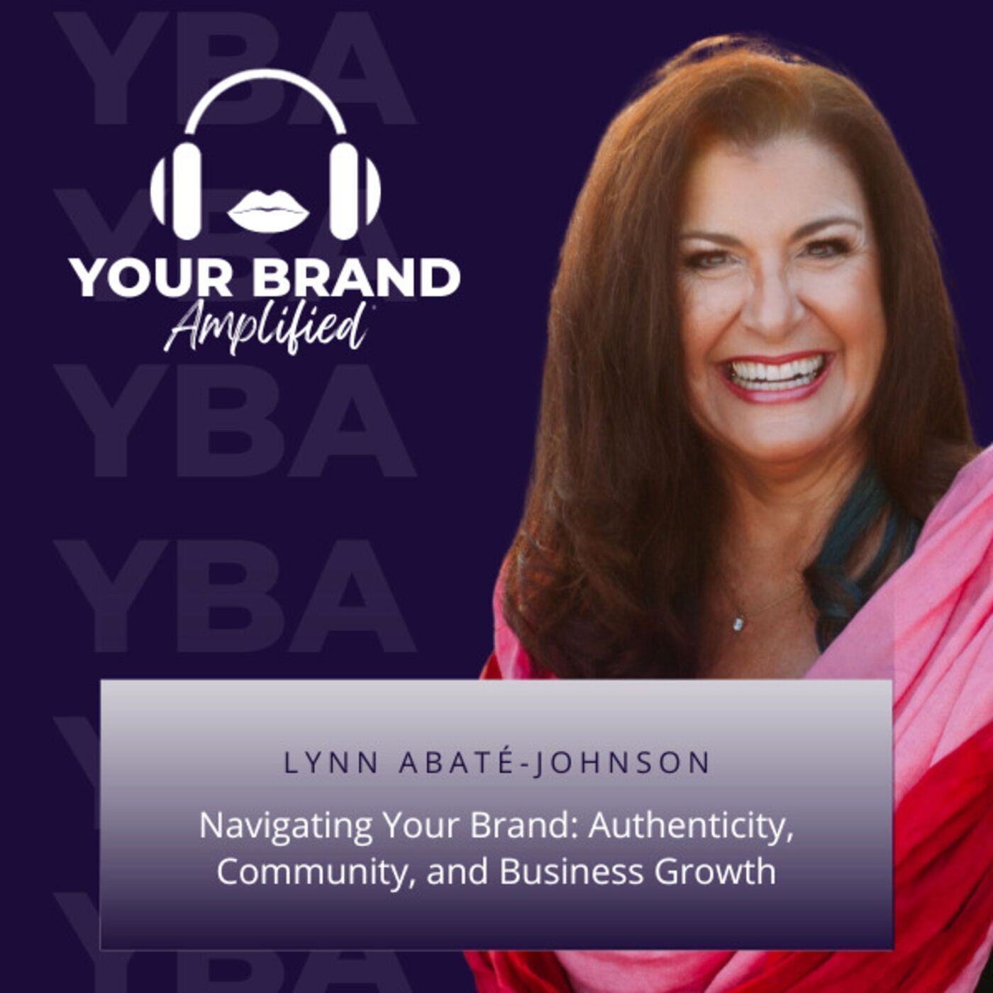 S E210: Navigating Your Brand with Lynn Abaté-Johnson: Authenticity, Community, and Business Growth