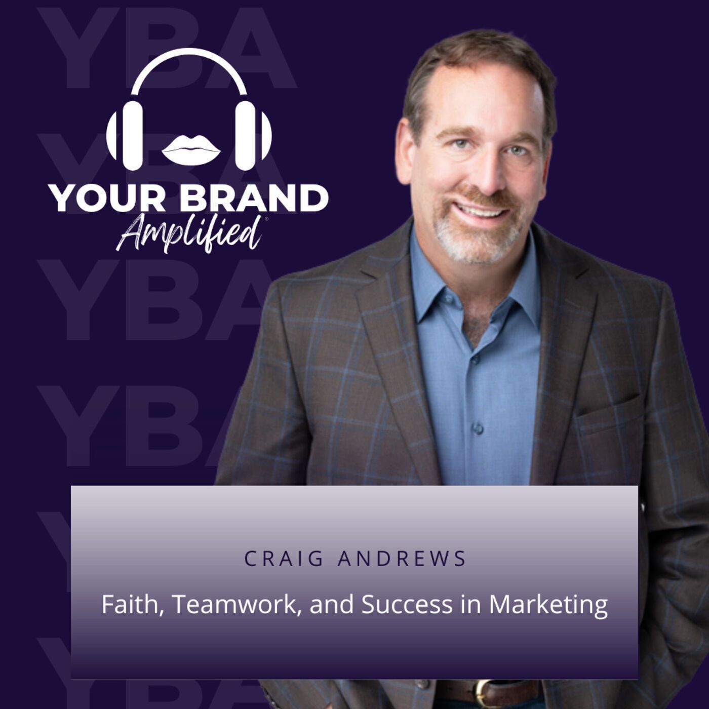 S E171: Faith, Teamwork, and Success in Marketing: Craig Andrews' Journey