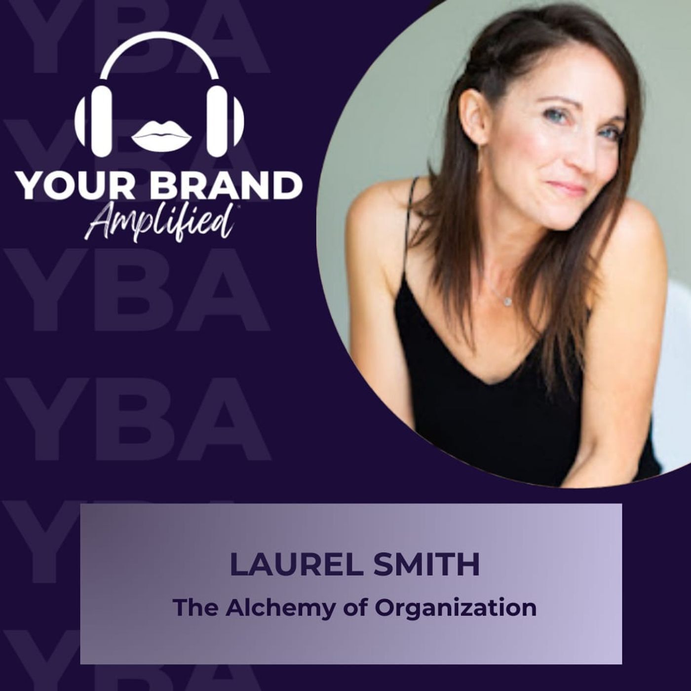 S E301: The Alchemy of Organization with Creative Entrepreneur Laurel Smith
