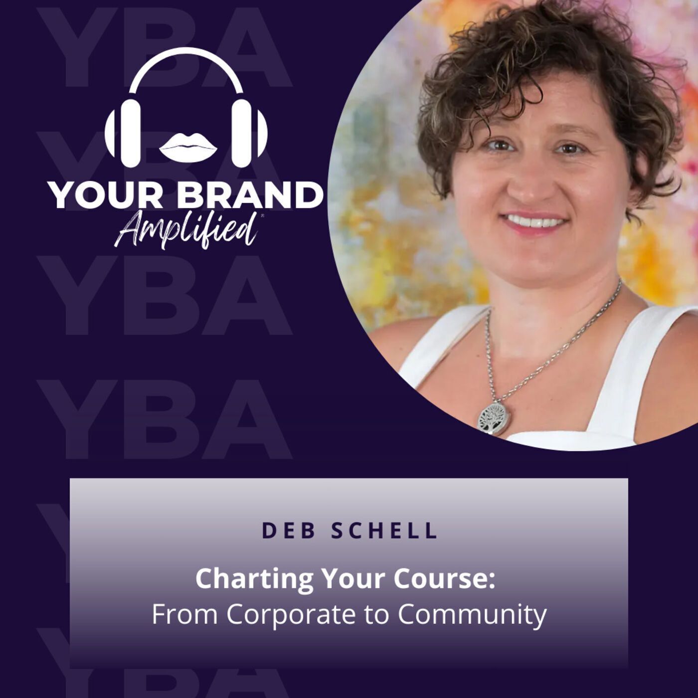 S E202: Charting Your Course: From Corporate to Community with Deb Schell