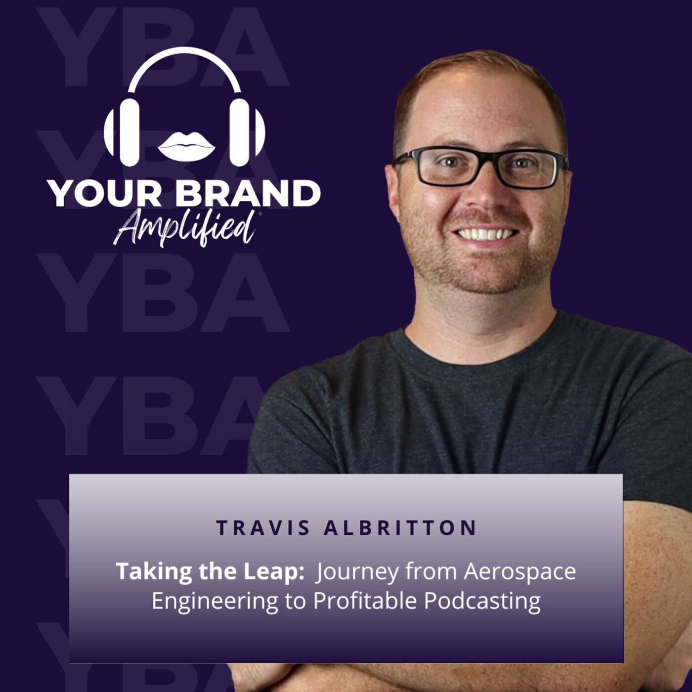 S E179: Taking the Leap: Travis Albritton's Journey from Aerospace Engineering to Profitable Podcasting