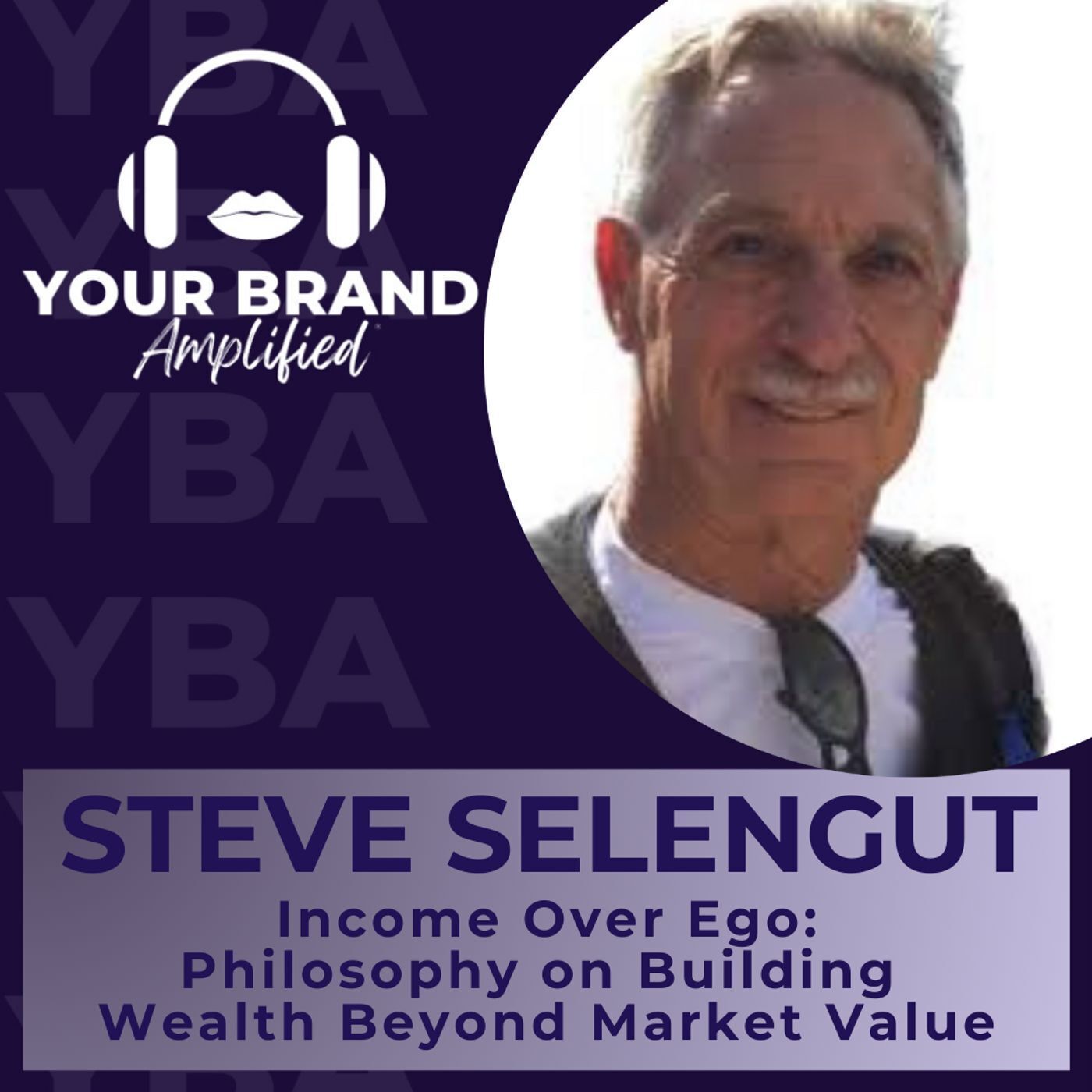S E381: Income Over Ego: Steve Selengut’s Philosophy on Building Wealth Beyond Market Value
