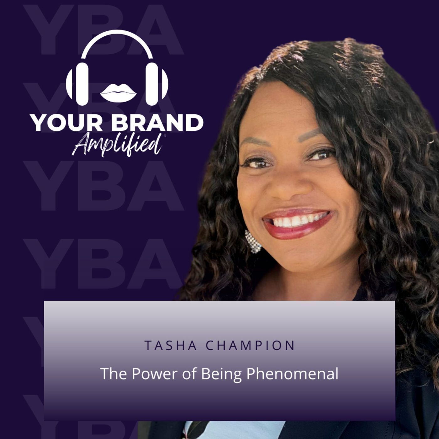 S E96: Shenomenal: Tasha Champion and the Power of Being Phenomenal