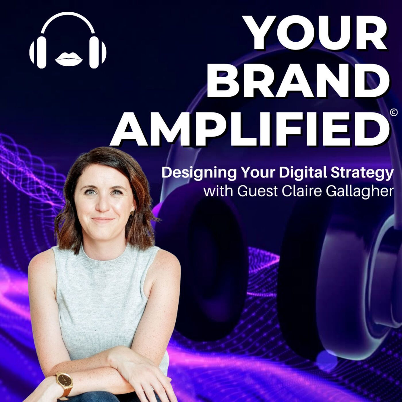 S E55: Claire Gallagher: Designing Your Digital Strategy