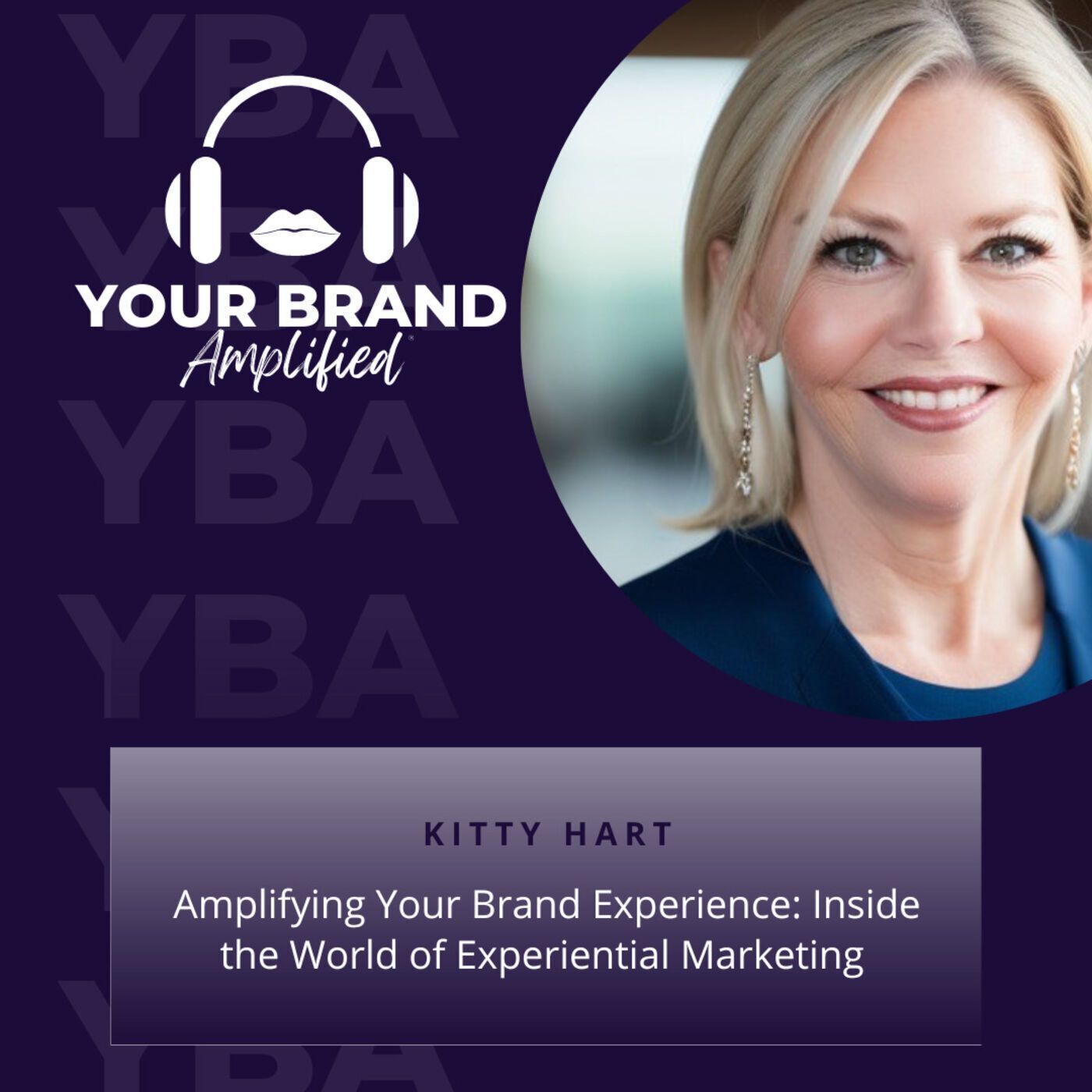 S E249: Amplifying Your Brand Experience: Inside the World of Experiential Marketing with Kitty Hart