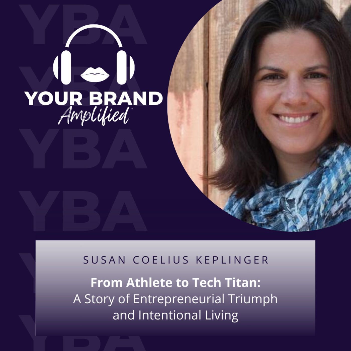 S E258: From Athlete to Tech Titan: Susan Coelius Keplinger's Story of Entrepreneurial Triumph and Intentional Living