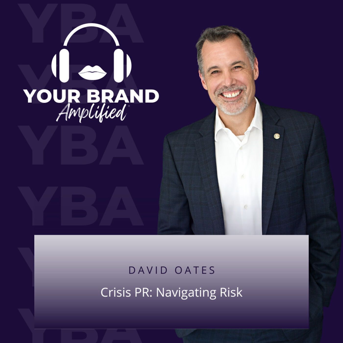 S E113: Crisis PR: Navigating Risk with David Oates