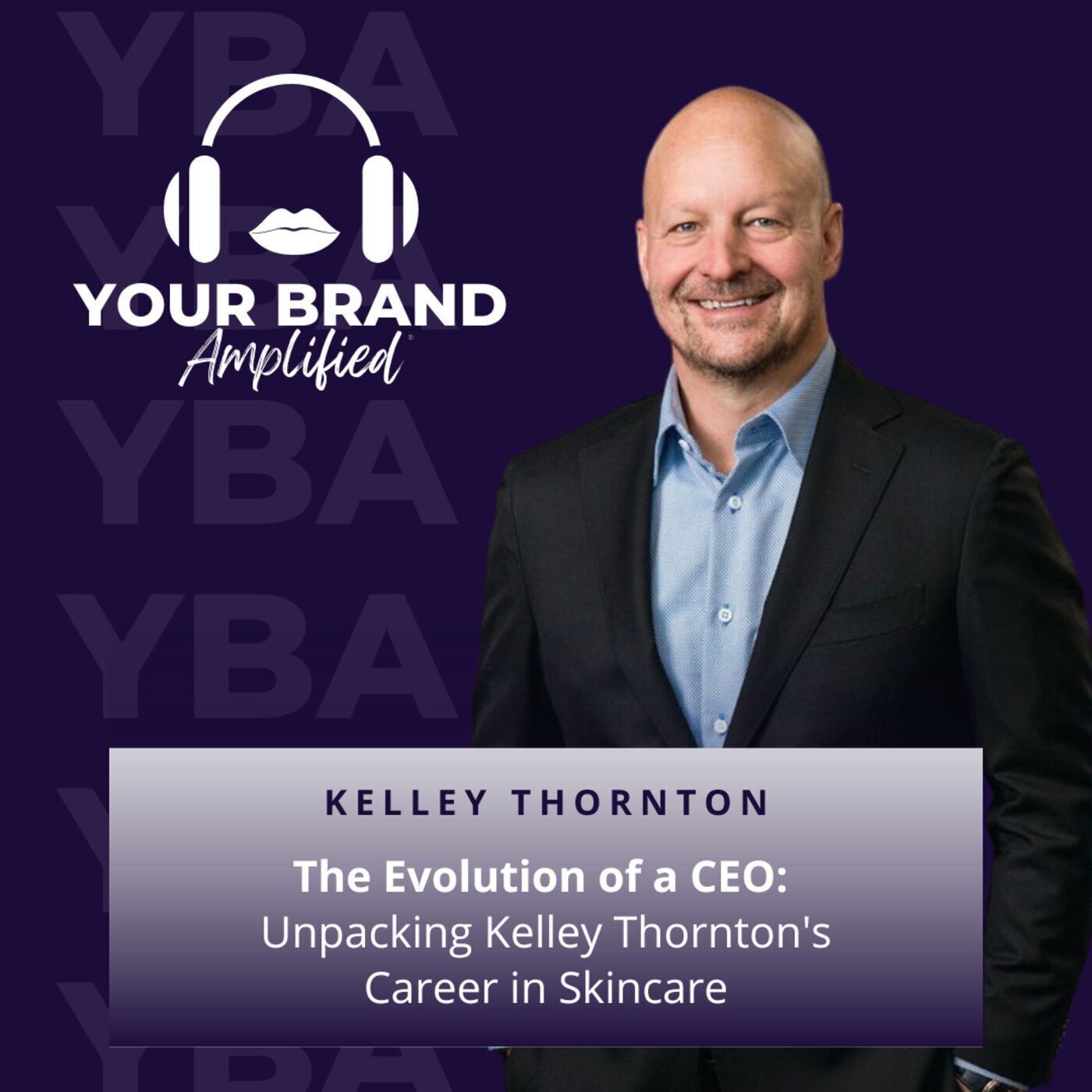 S E196: The Evolution of a CEO: Unpacking Kelley Thornton's Career in Skincare