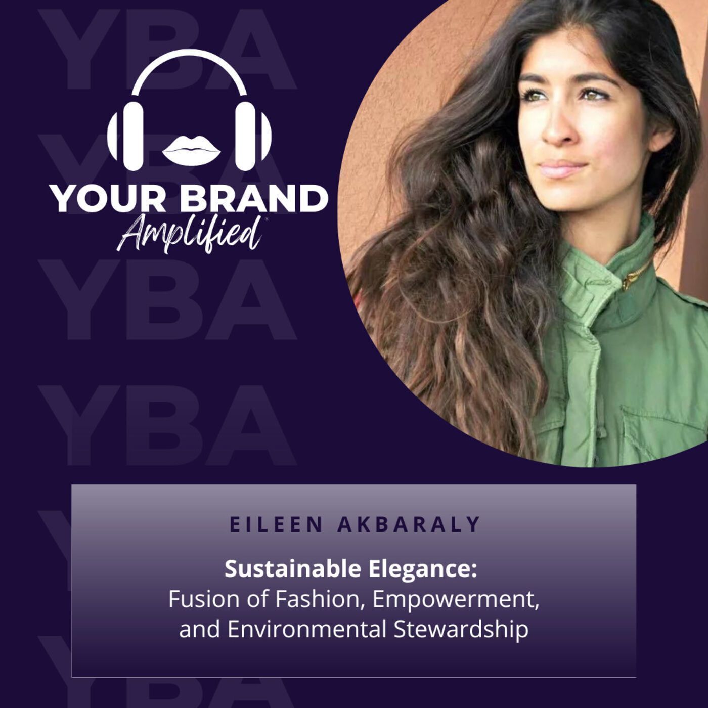 S E252: Sustainable Elegance: Eileen Akbaraly's Fusion of Fashion, Empowerment, and Environmental Stewardship