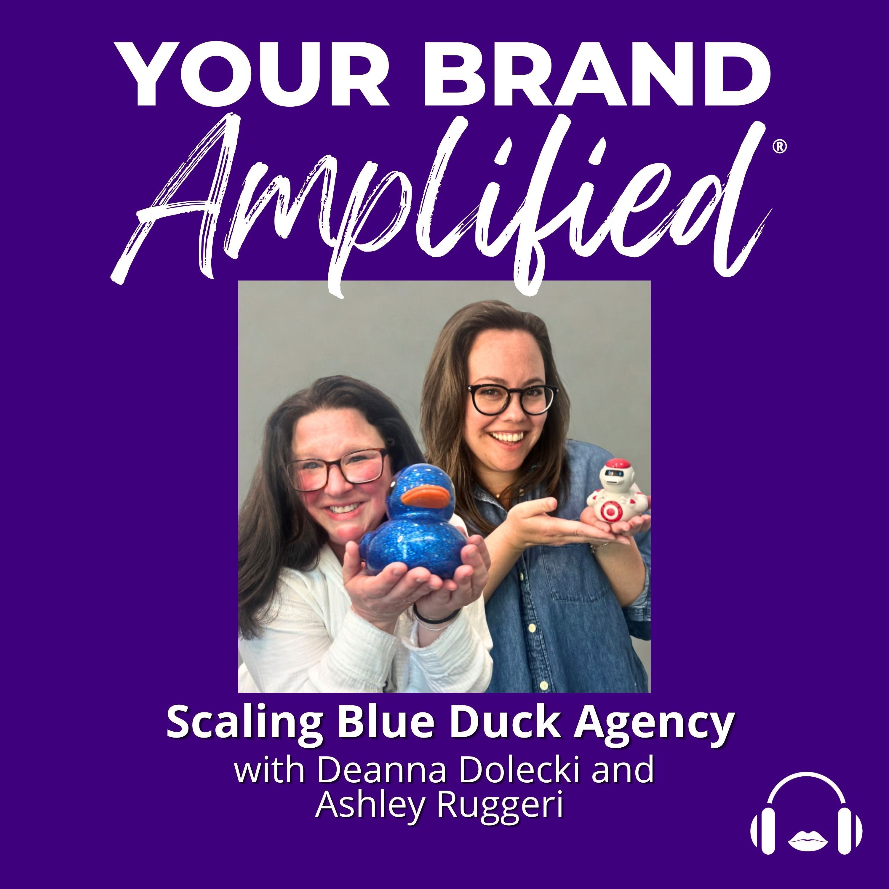 S E759: Marketing Authenticity: Deanna Dolecki and Ashley Ruggeri on Scaling Blue Duck Agency episode artwork