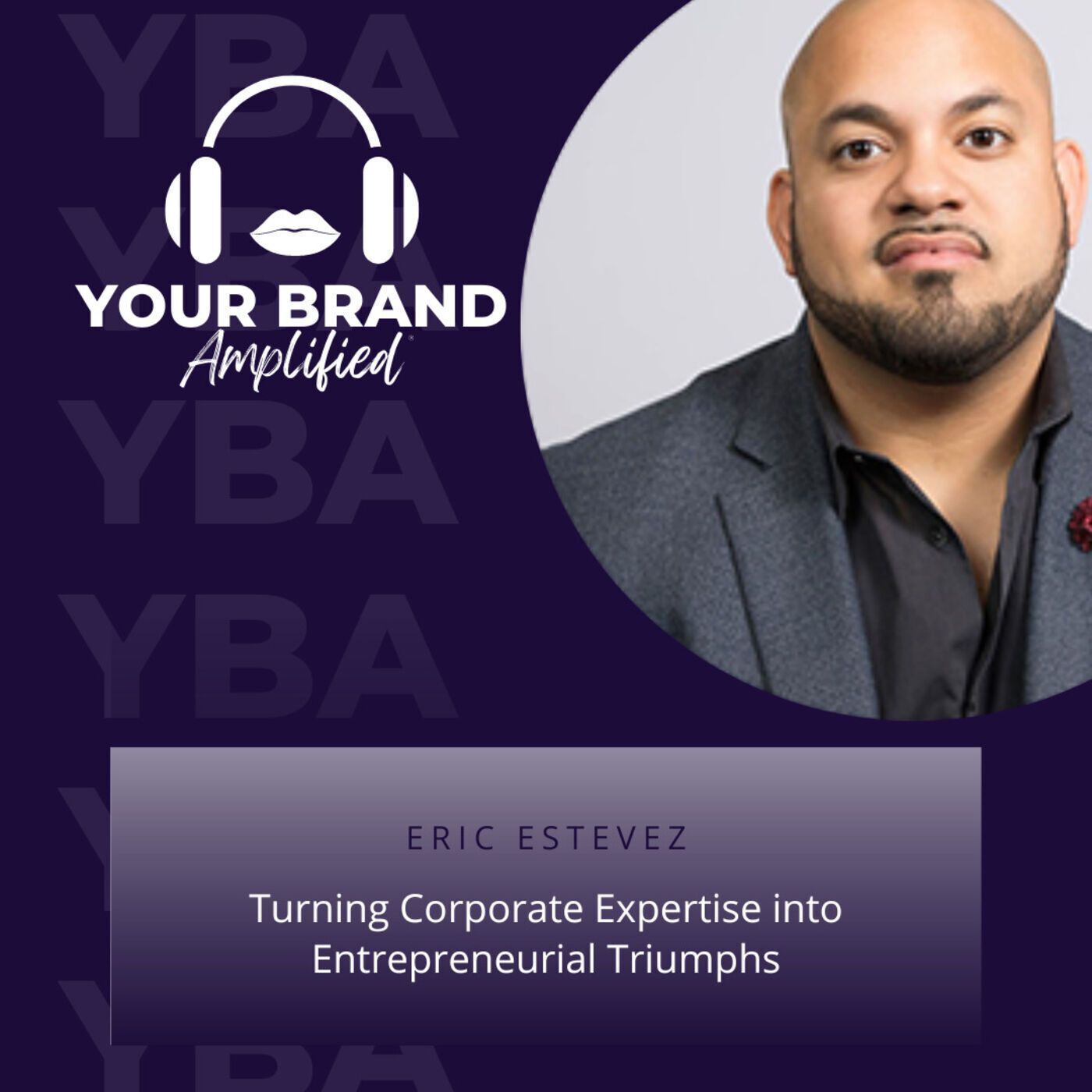 S E226: Turning Corporate Expertise into Entrepreneurial Triumphs with Eric Estevez
