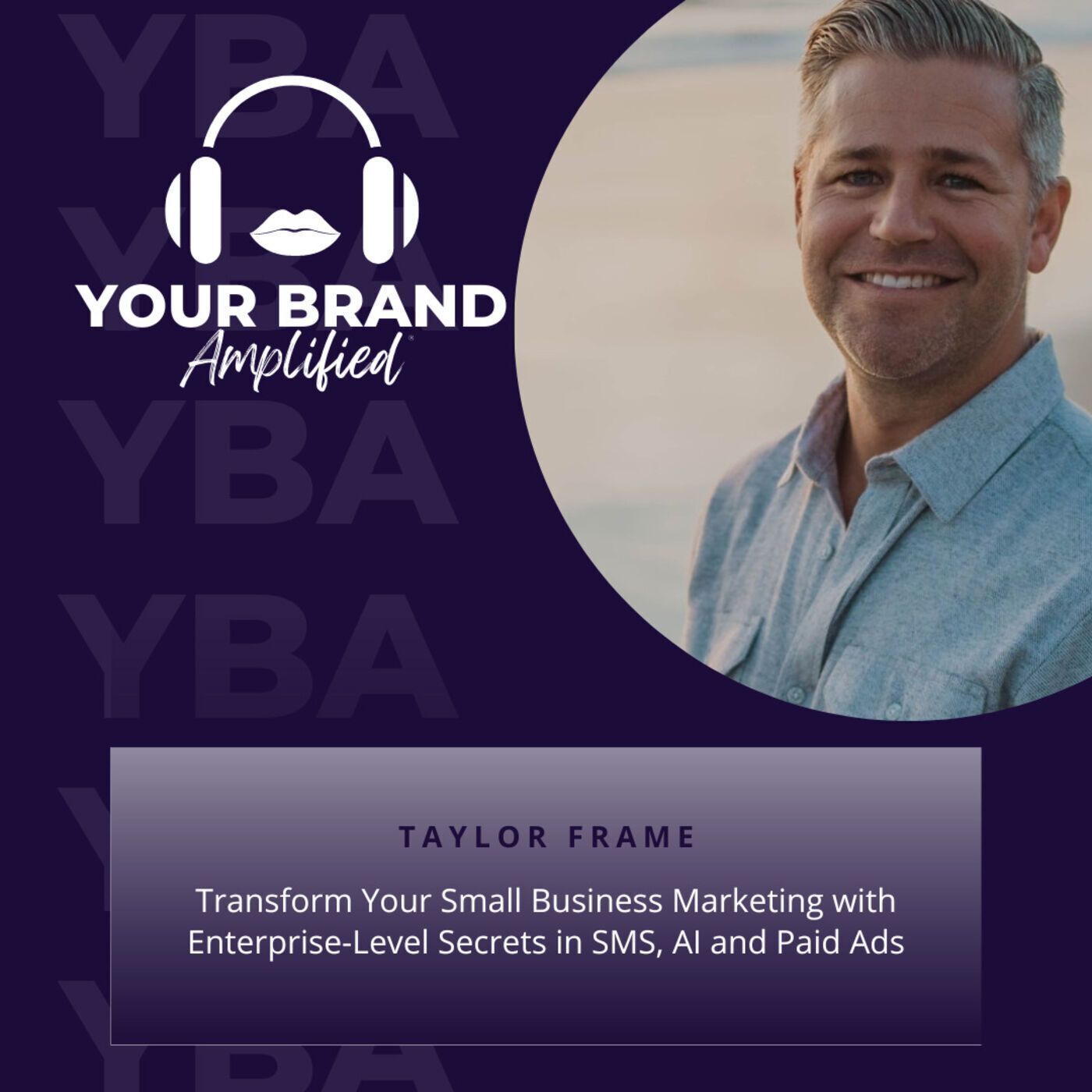 S E244: Transform Your Small Business Marketing with Enterprise-Level Secrets in SMS, AI and Paid Ads with Taylor Frame