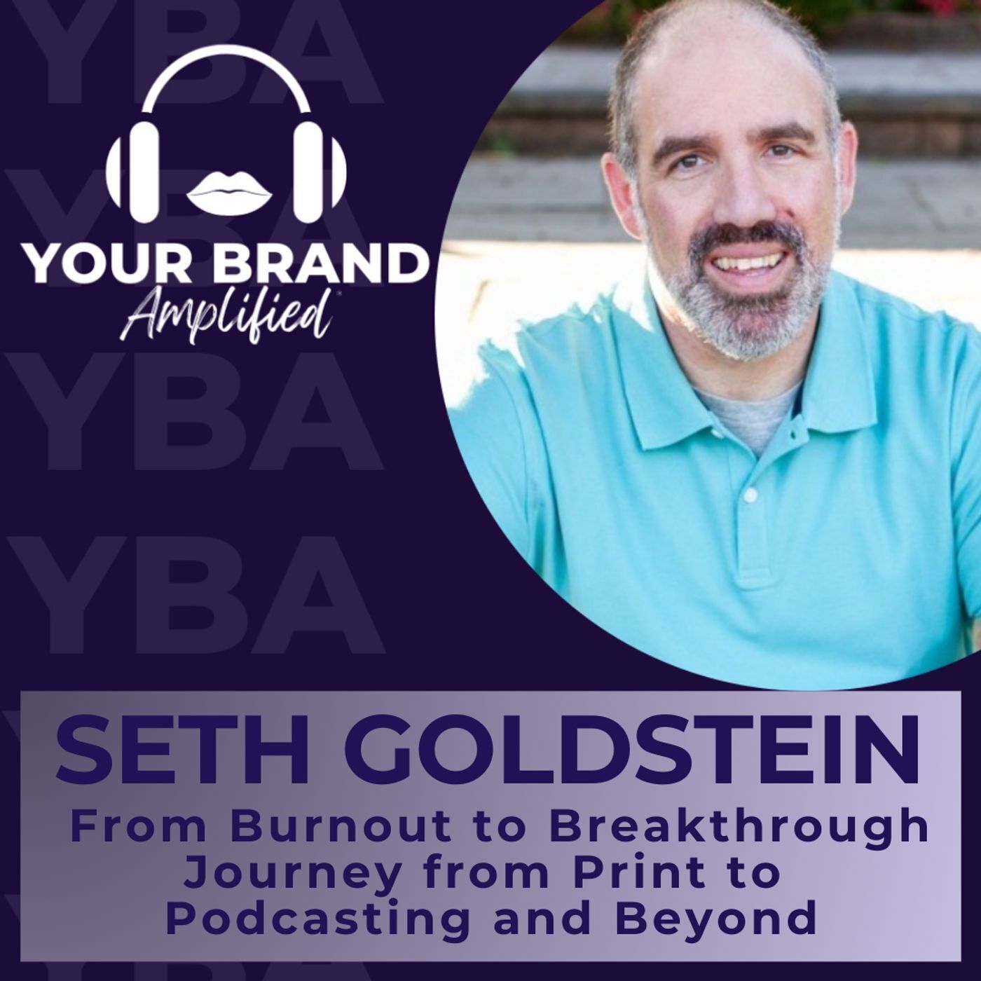 S E379: From Burnout to Breakthrough: Seth Goldstein’s Journey from Print to Podcasting and Beyond