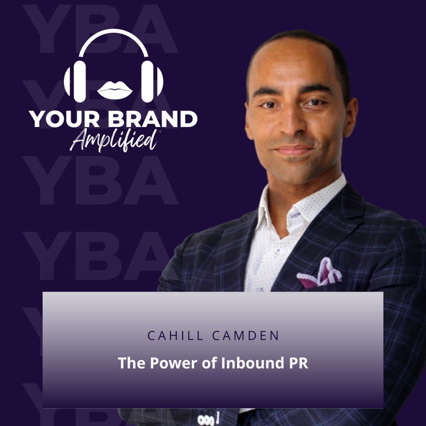 S E145: The Power of Inbound PR: Wisdom from Cahill Camden
