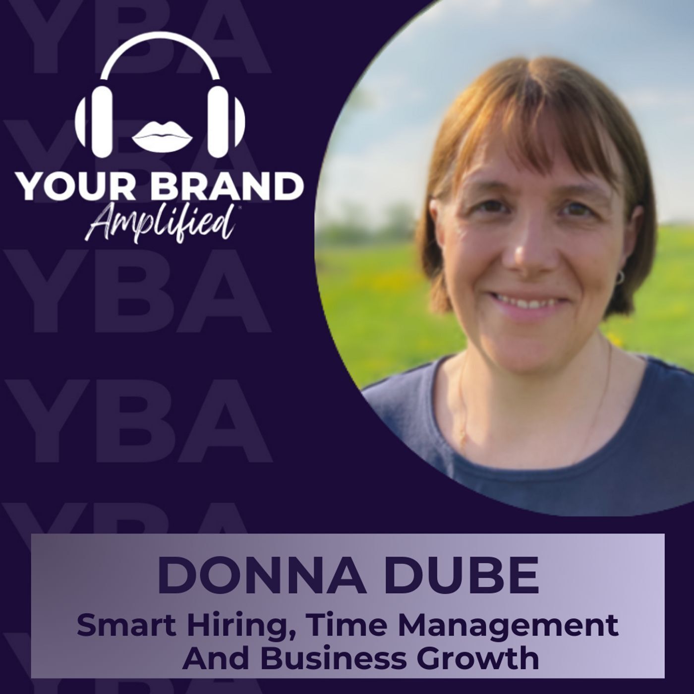 S E339: Mastering Smart Hiring, Time Management, and Business Growth with Donna Dube