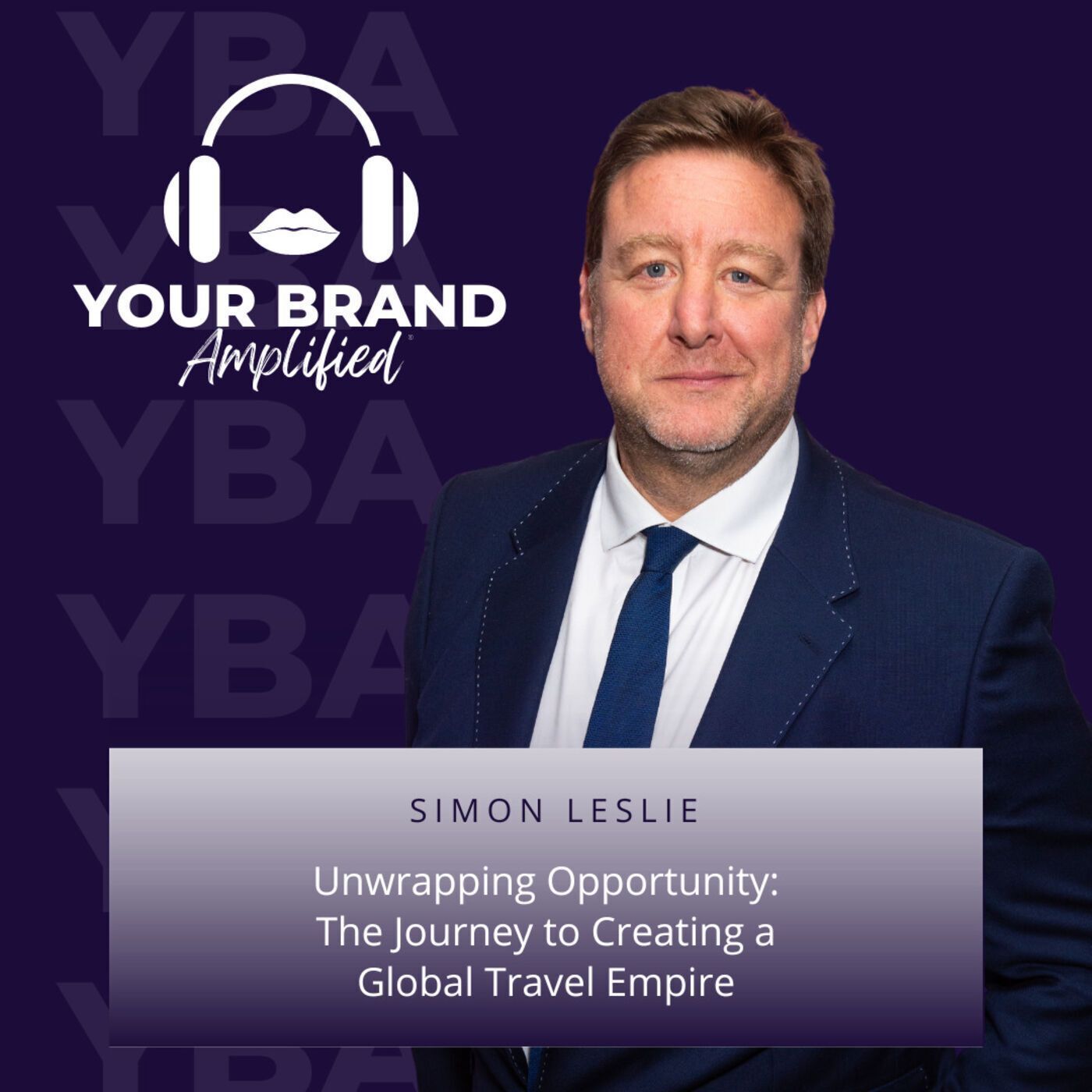 S E116: Unwrapping Opportunity: Simon Leslie's Journey to Create a Global Travel Empire