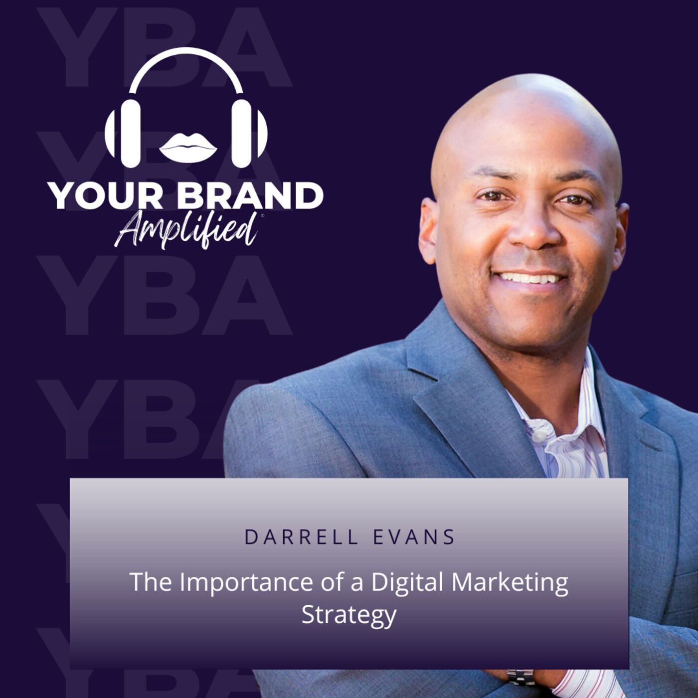 S E87: The Importance of a Digital Marketing Strategy with Darrell Evans