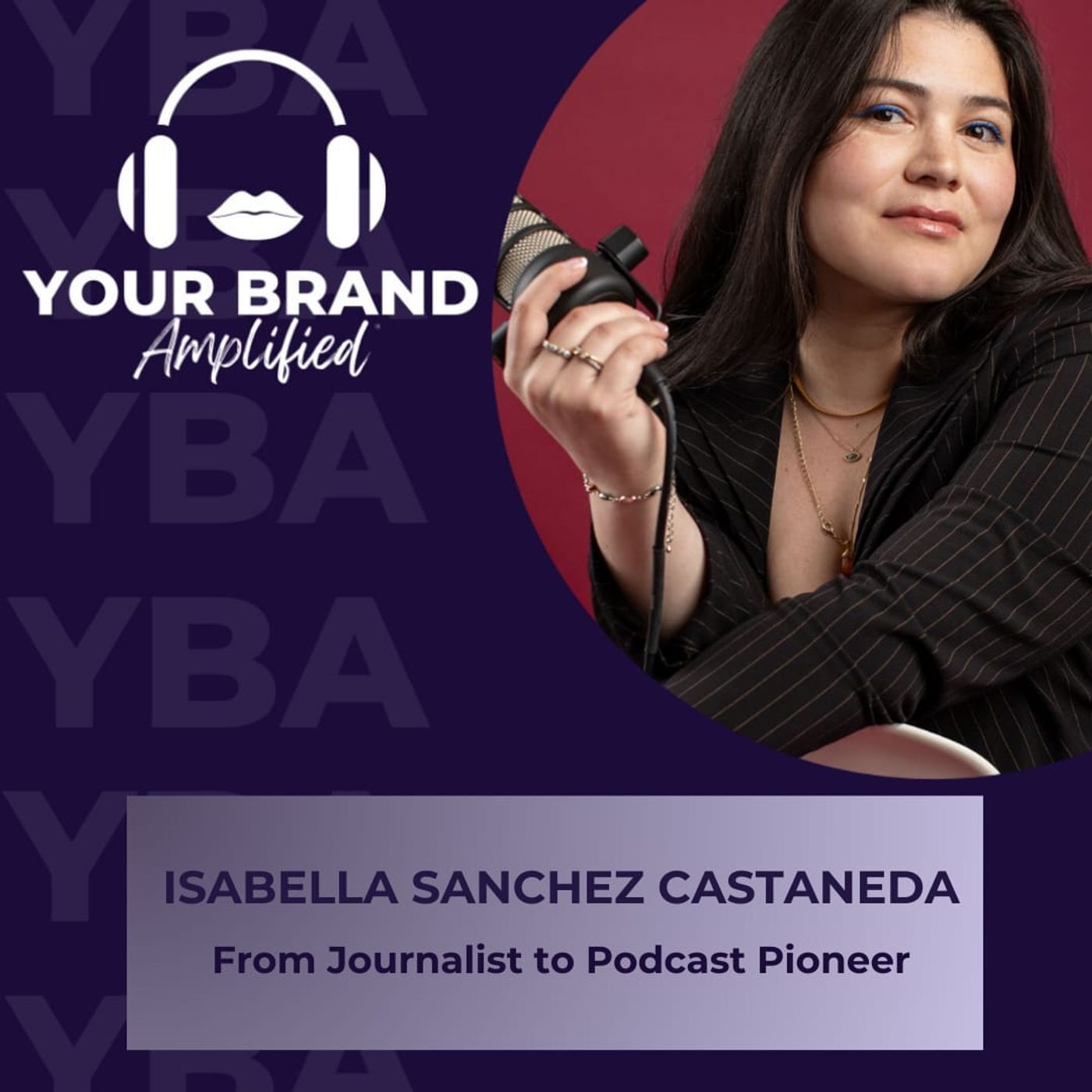 S E299: From Journalist to Podcast Pioneer: Empowering Voices with Isabella Sanchez Castaneda