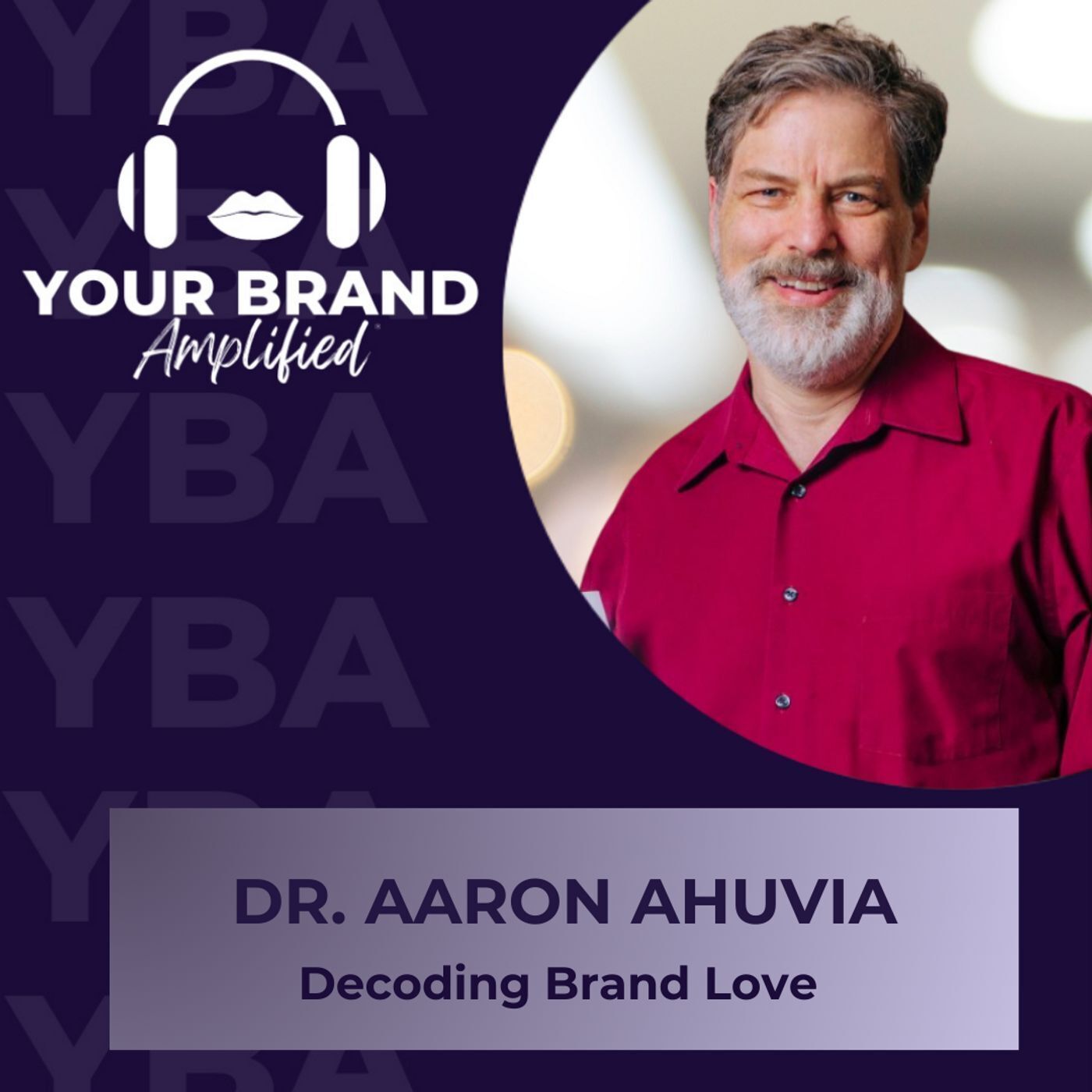 S E308: Decoding Brand Love: Emotional Branding and Strategic Marketing with Dr. Aaron Ahuvia