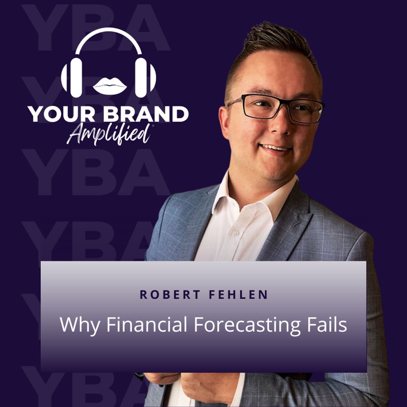 S E73: Robert Fehlen: Why Financial Forecasting Fails