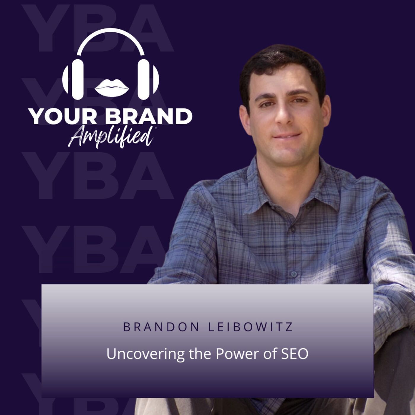 S E109: Uncovering the Power of SEO with Brandon Leibowitz
