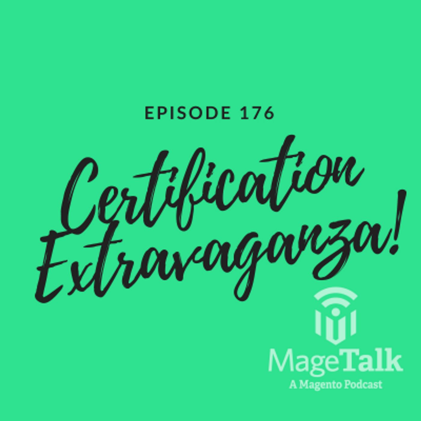 MageTalk Episode 176 – Certification Extravaganza! (w/ Peter Manijak, Magento U) episode artwork