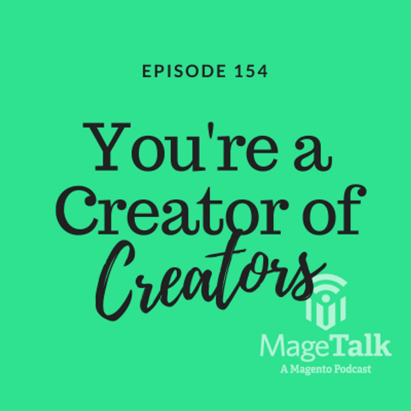 MageTalk Episode 154 – You’re a Creator of Creators episode artwork