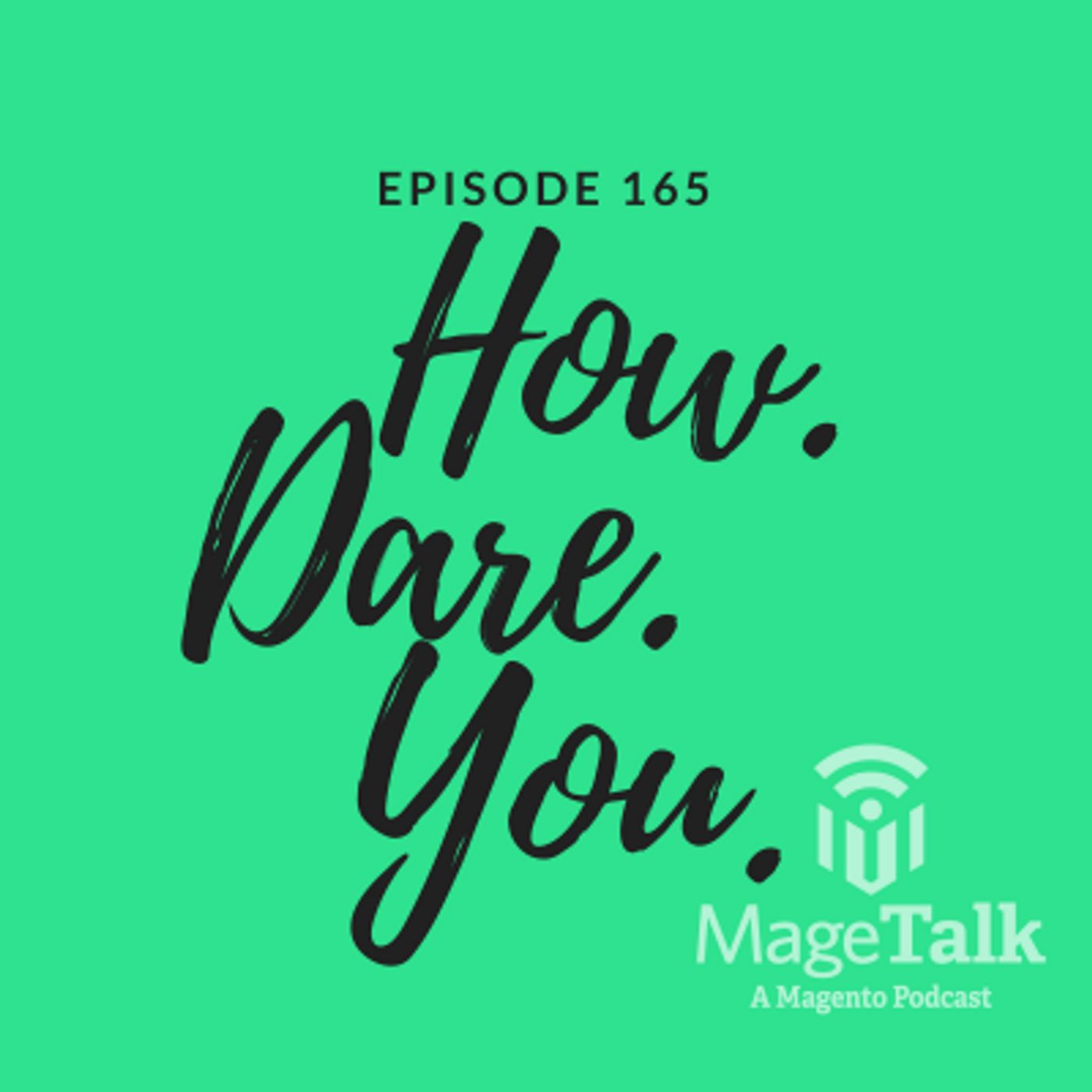MageTalk Episode 165 – “How Dare You” episode artwork