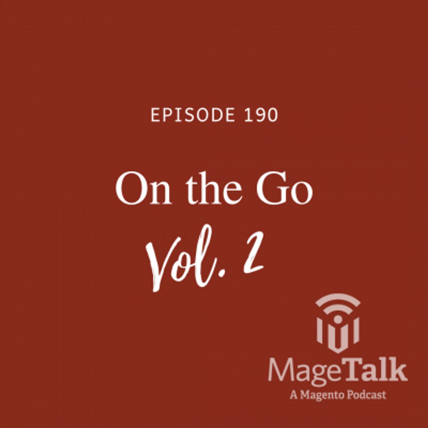MageTalk Episode 190 – “On the Go Vol. 2”