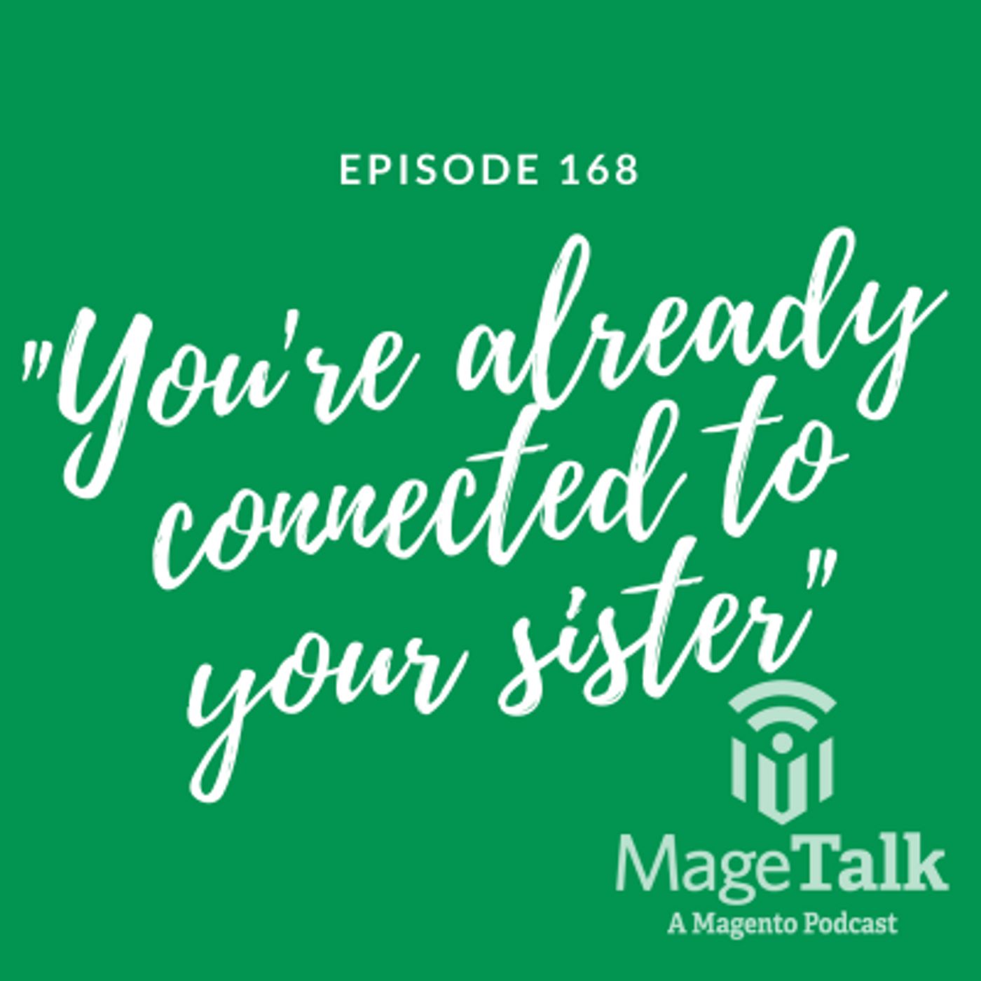 MageTalk Episode 168 – “You’re Already Connected to Your Sister”