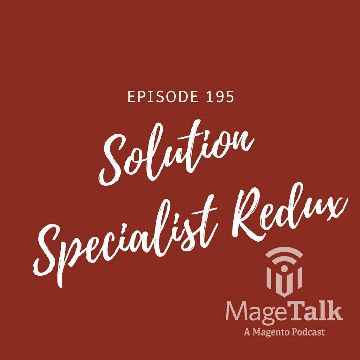 MageTalk Episode 195 – Solution Specialist Redux