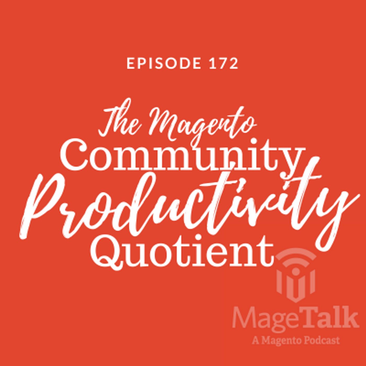 MageTalk Episode 172 – “The Magento Community Productivity Quotient”