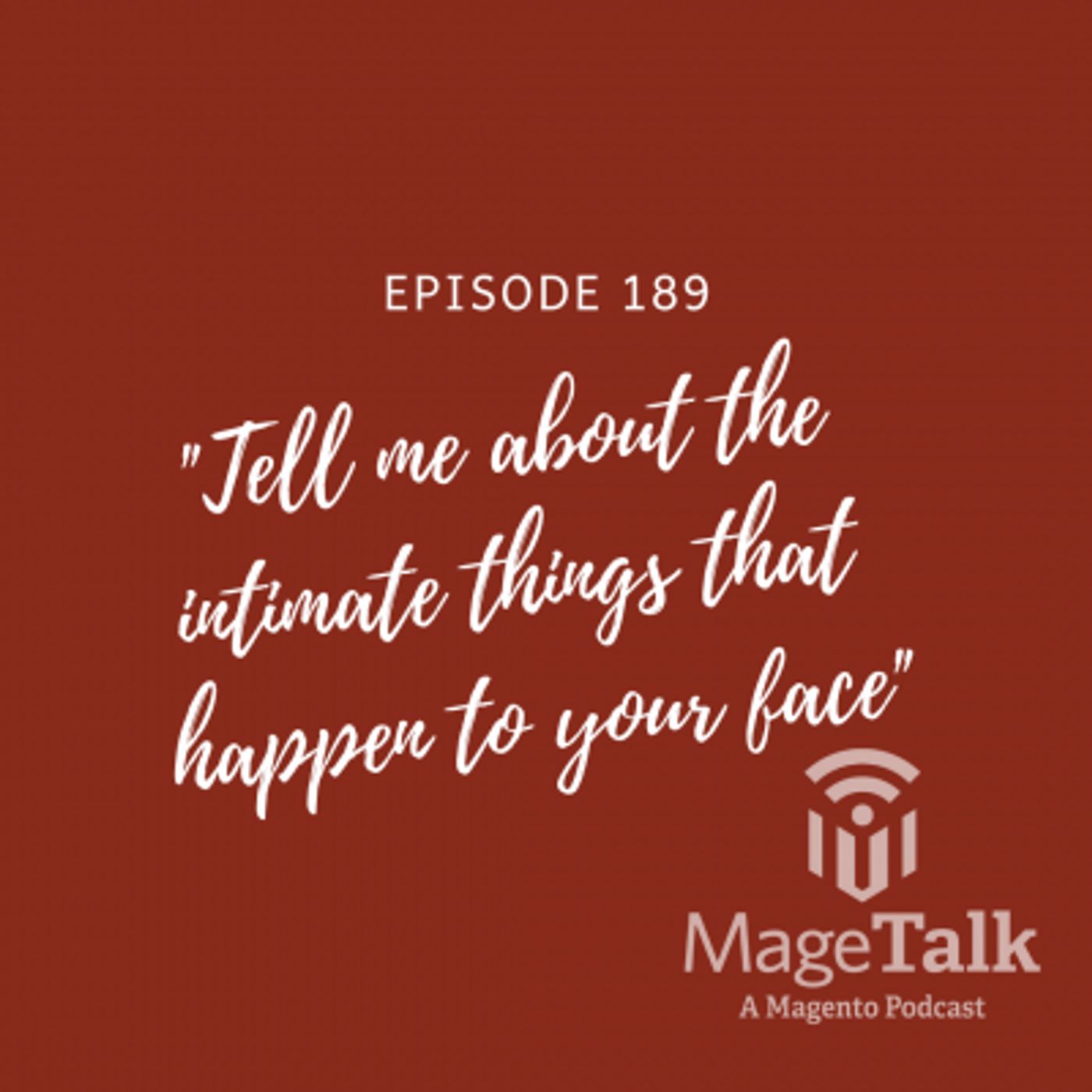 MageTalk Episode 189 – “Tell me about the intimate things that happen to your face” episode artwork