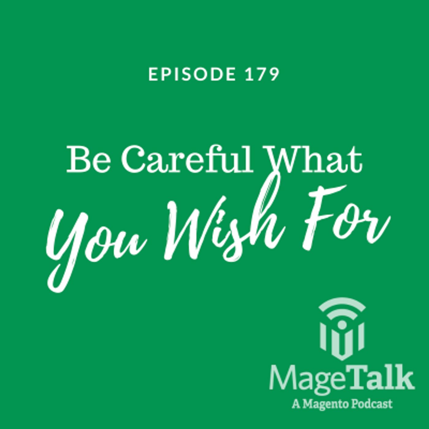 MageTalk Episode 179 – “Be Careful What You Wish For”