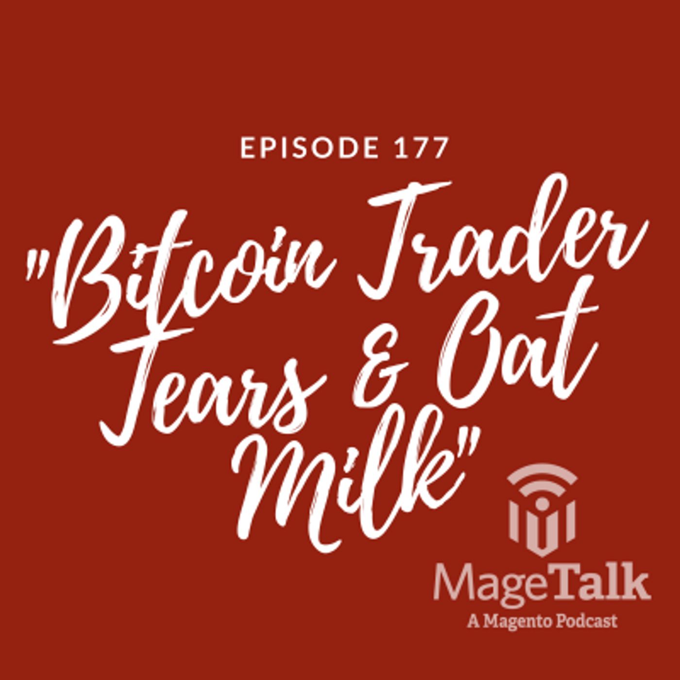 MageTalk Episode 177 – “Bitcoin Trader Tears and Oat Milk” (Live from IRCE 2018, Chicago) episode artwork