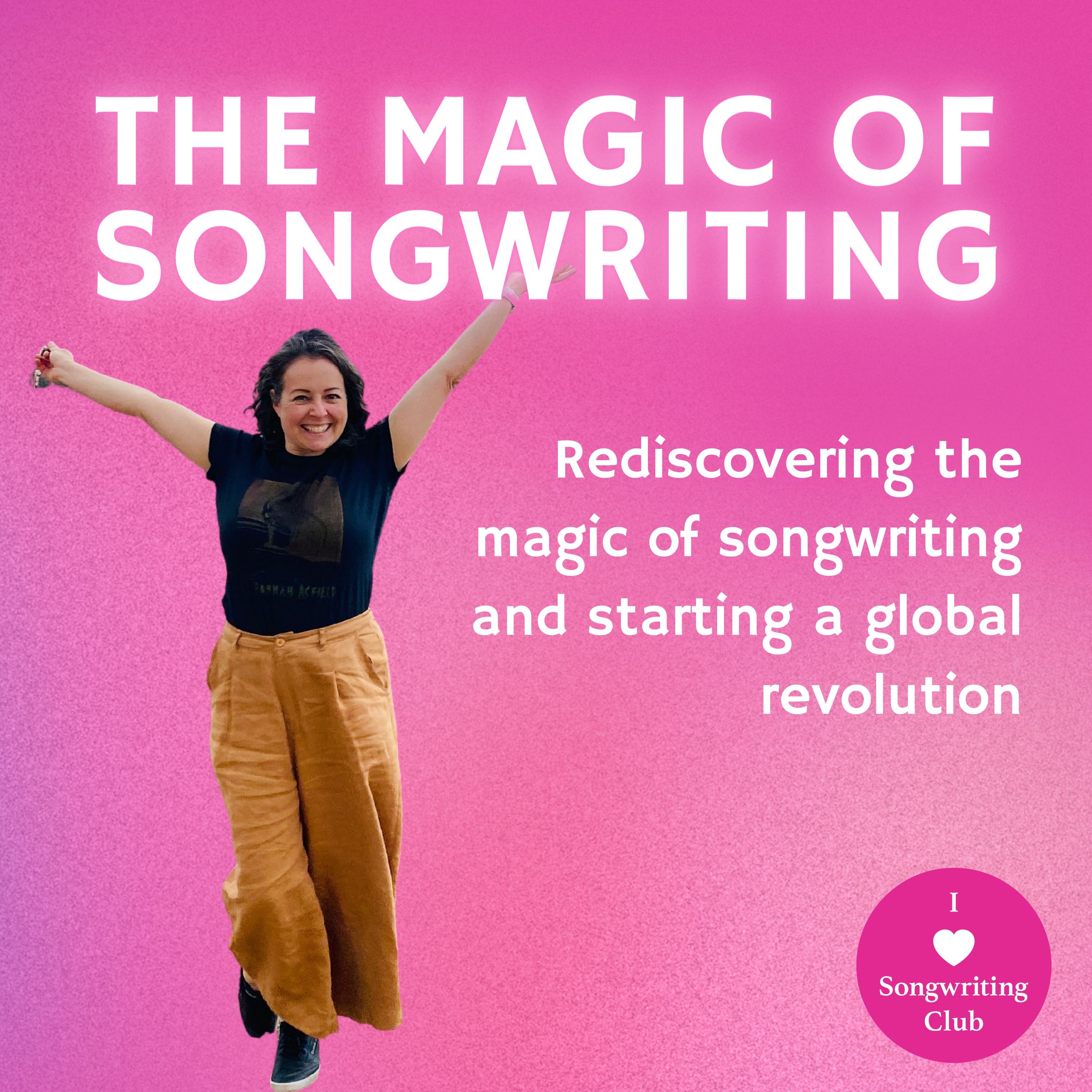 Rediscovering the Magic of Songwriting and Starting a Global Revolution