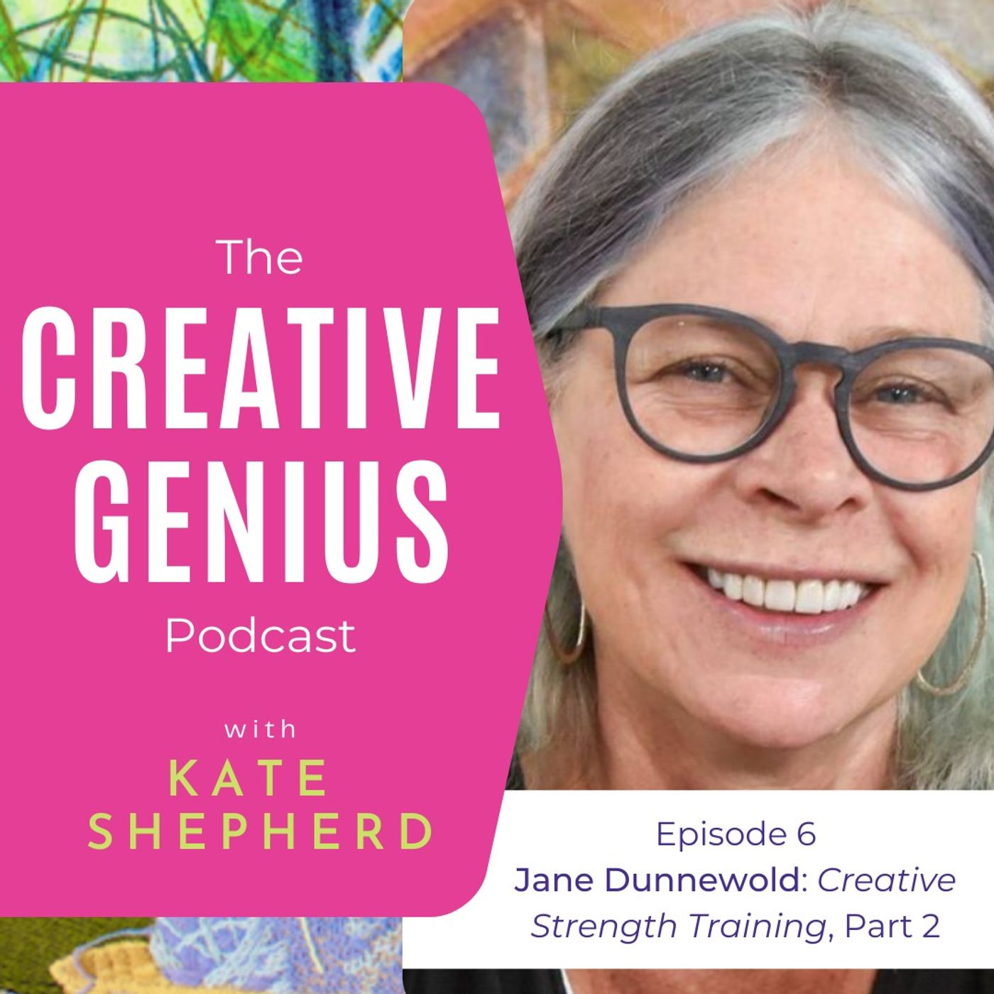 06 - Jane Dunnewold: Creative Strength Training (Part 2)