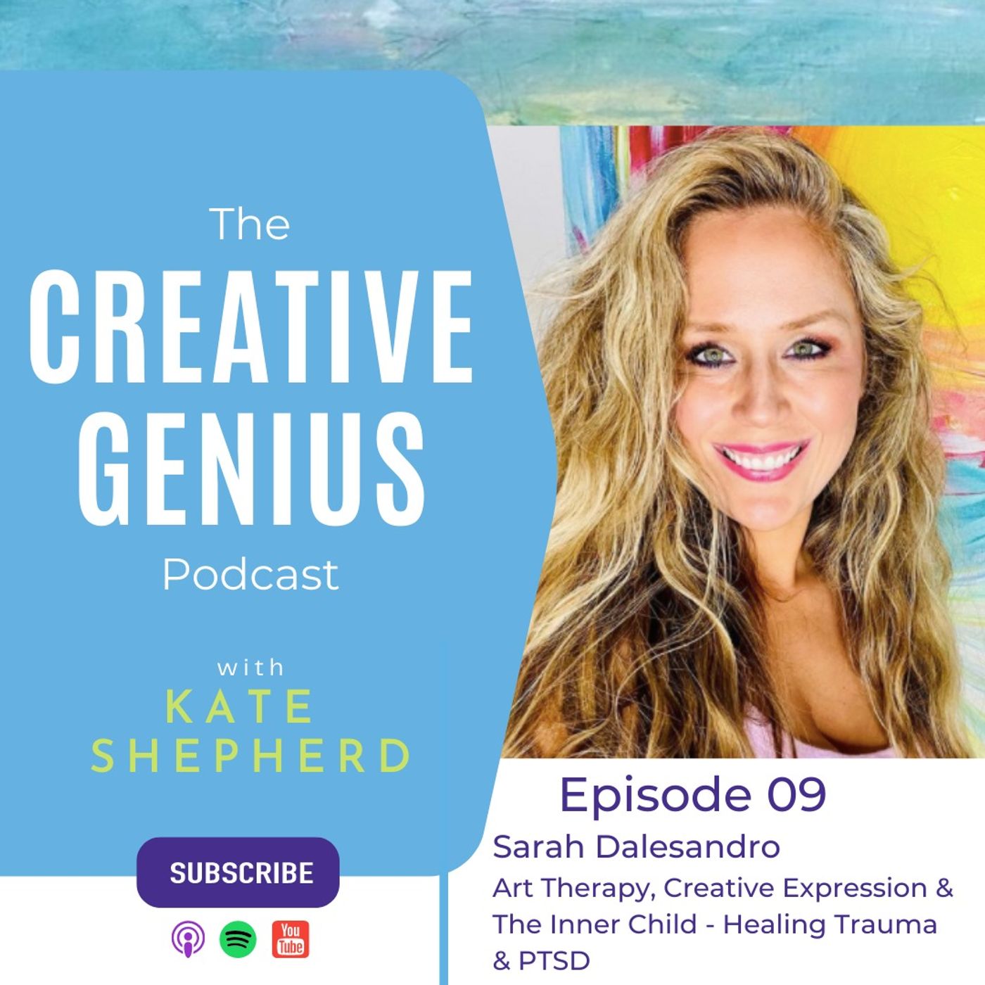 09 - Sarah Dalesandro: Art Therapy, Creative Expression & The Inner Child - Healing Trauma & PTSD