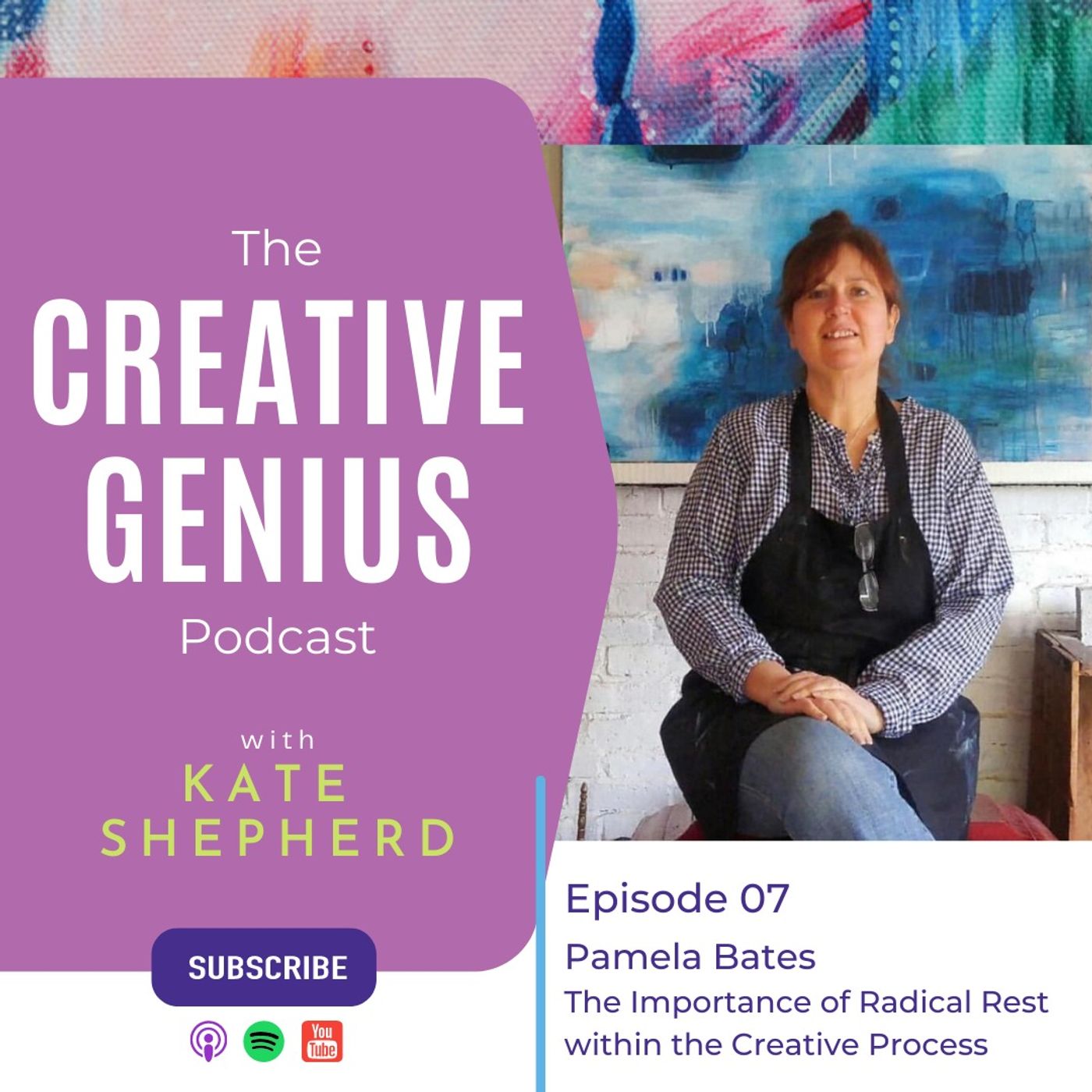 07 - Pamela Bates: The Importance of Radical Rest within the Creative Process