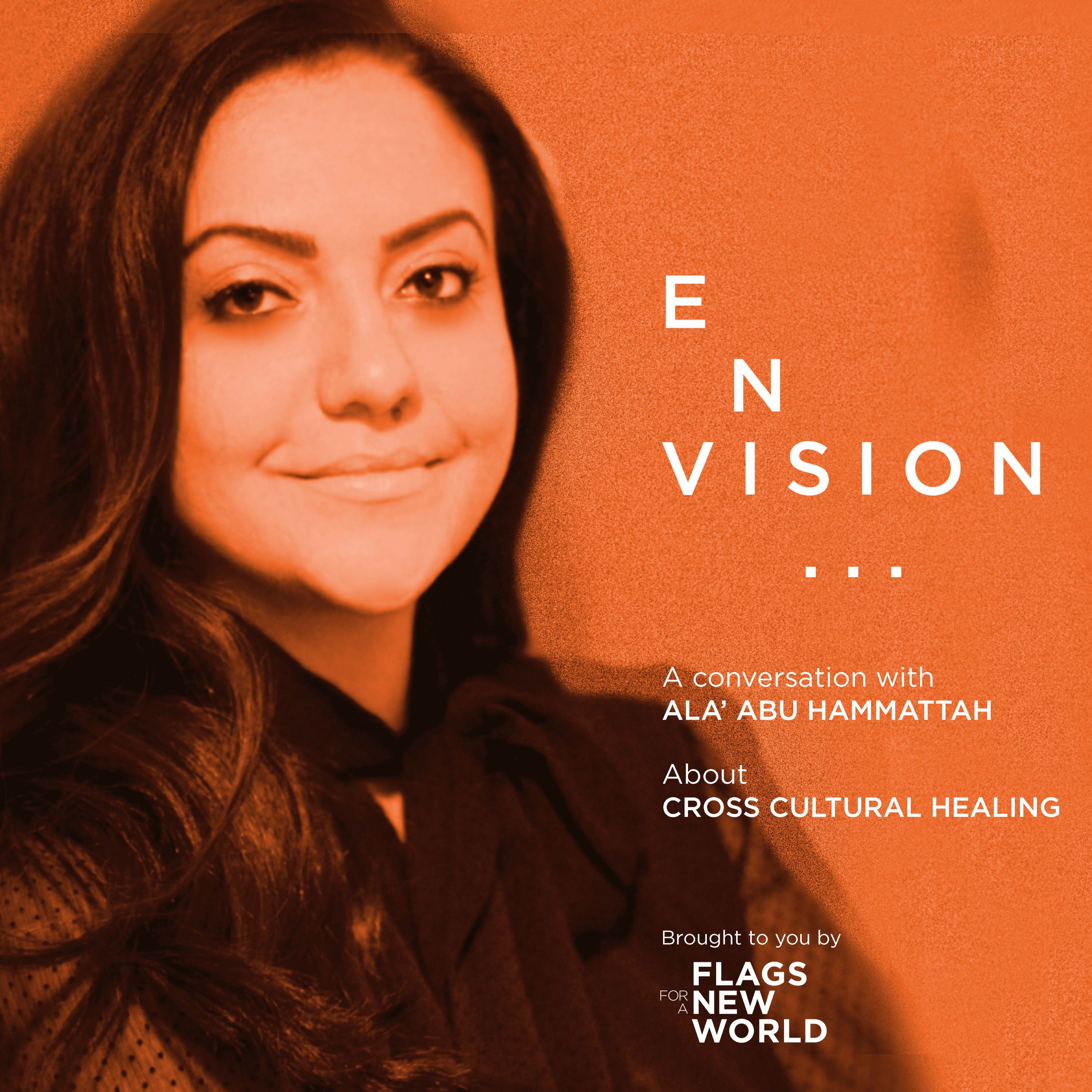 E007 ENVISION cross cultural healing with Ala' Abu Hammattah