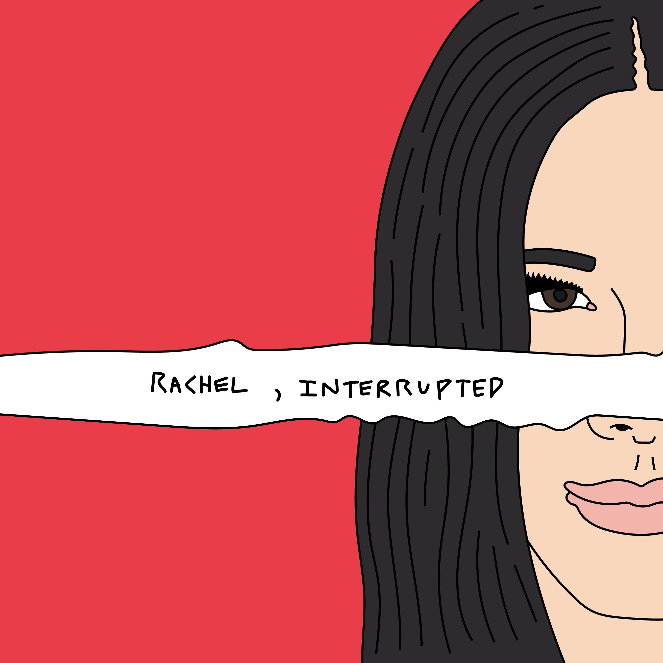 Rachel Interrupted
