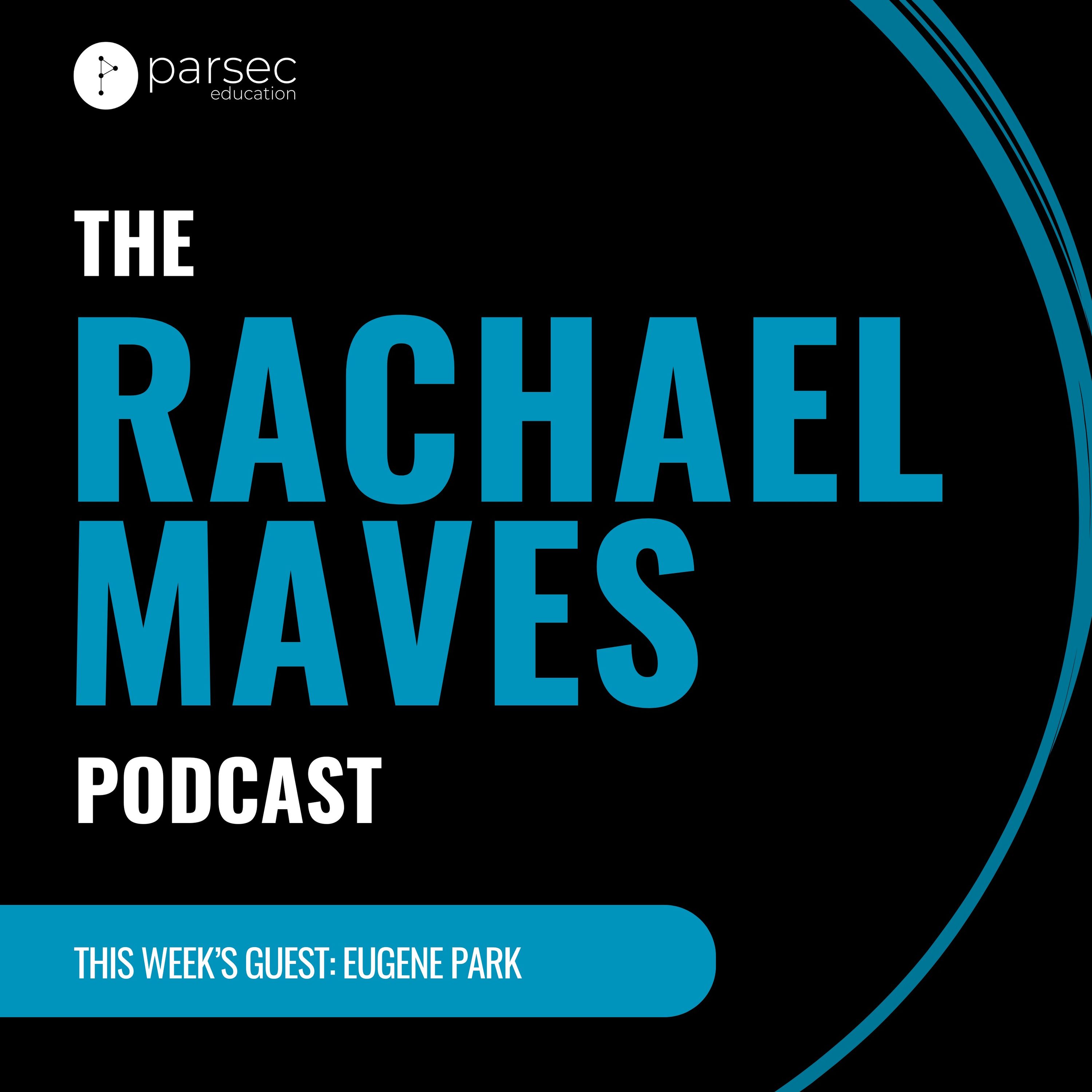 The Rachael Maves Podcast featuring Eugene Park