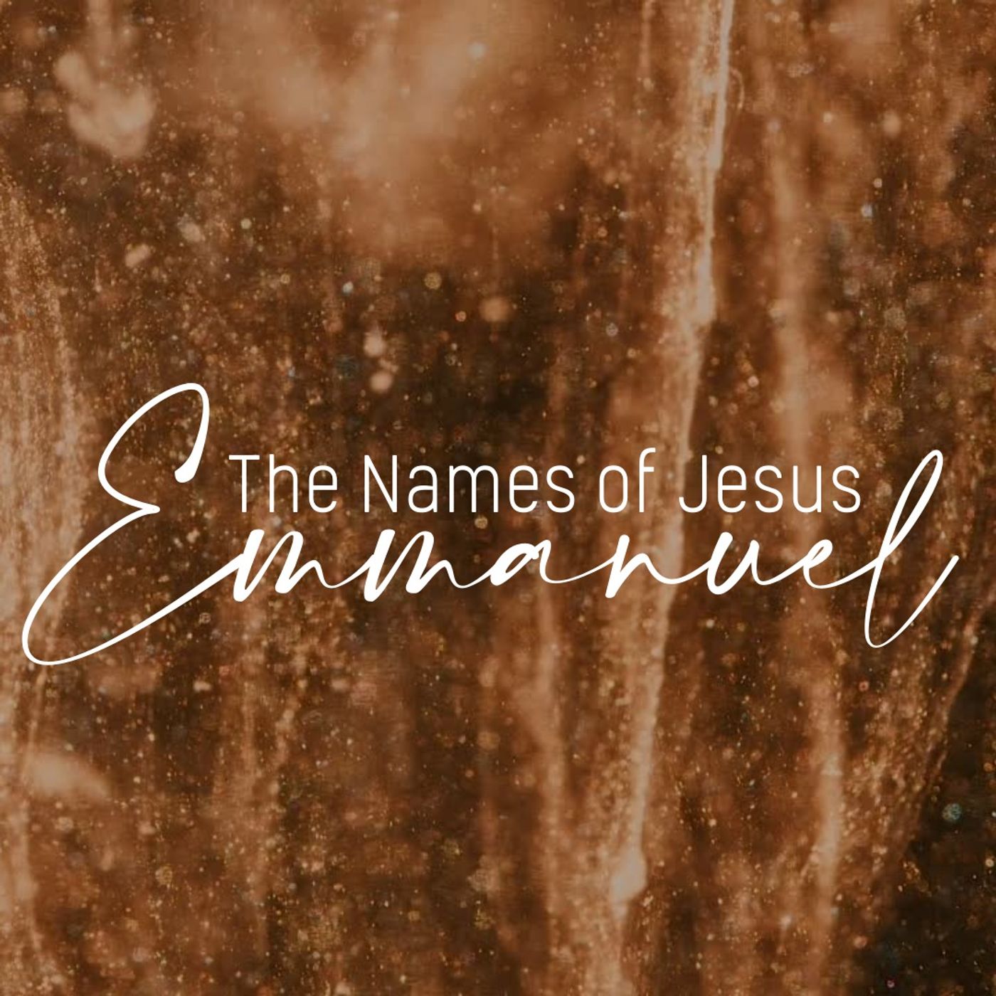 The Names of Jesus: Emmanuel The Names of Jesus: Emmanuel