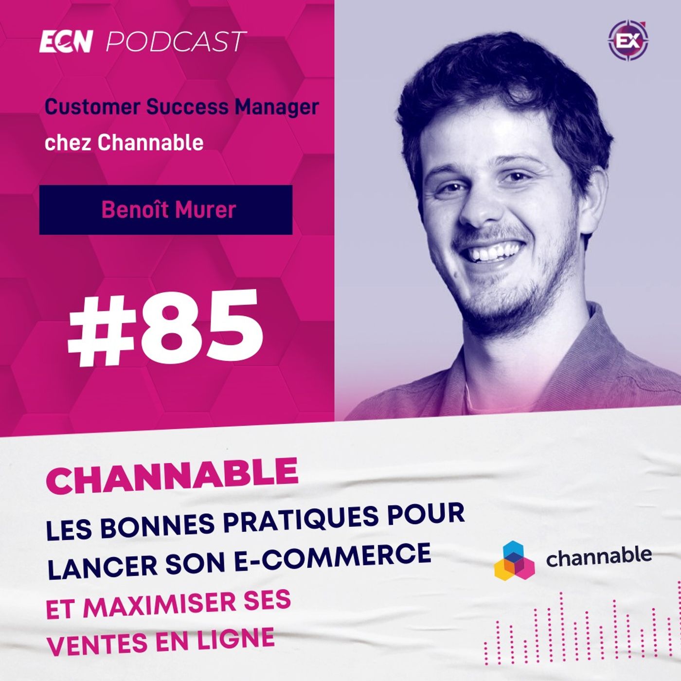 cover of episode #85 Channable : Les bonnes pratiques pour lancer son e-commerce et maximiser ses ventes en ligne - Les Explorateurs du E-Commerce