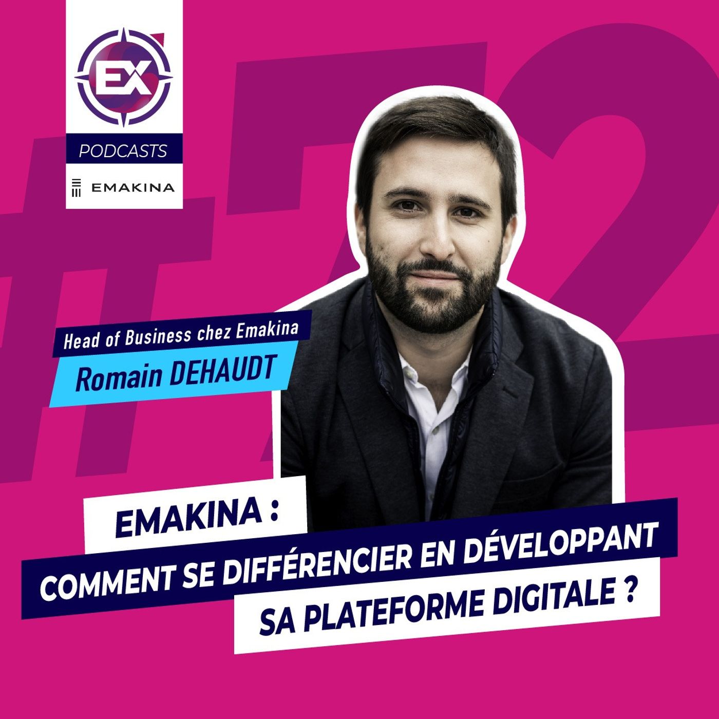cover of episode #72 Emakina : Comment se différencier en développant sa plateforme digitale ? - Les Explorateurs du E-Commerce